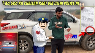 ₹30500 ka Challan Kaat Dia DELHI POLICE ne🙏🏻 Diesel BSIV cars Seized⁉️😓 diesel fortuner [upl. by Norved]