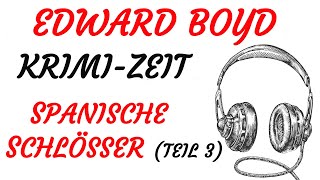 KRIMI Hörspiel  Edward Boyd  SPANISCHE SCHLÖSSER 1989  Teil 3 [upl. by Hbaruas166]