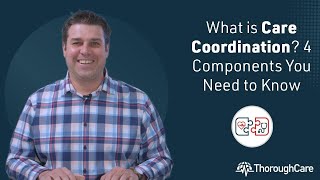 What is Care Coordination 4 Components You Need to Know [upl. by Rbma]