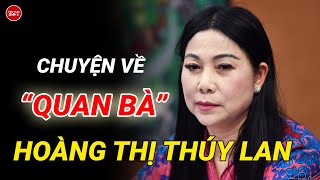 Chuyện Về “Quan Bà” Hoàng Thị Thuý Lan Bí Thư Vĩnh Phúc [upl. by Emmi]