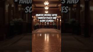 Haunted Driskill Hotel  Haunted Places and Scary Stories hauntedplace scarystories ghoststories [upl. by Obrien891]