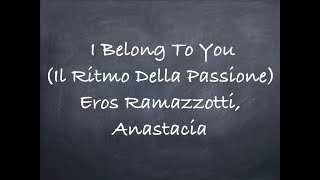 I Belong To You  Il Ritmo Della Passione Eros Ramazzotti Anastacia Lyrics [upl. by Sharp592]