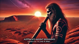 Australias Ancient Beginnings The Aboriginal Connection to Land and Spirit [upl. by Noicpesnoc]