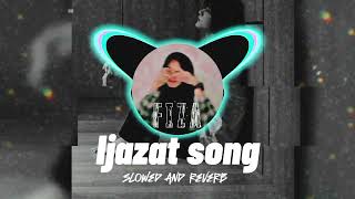 Ijazat song slowed and reverb song ❤️ [upl. by Misab]