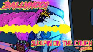 Ballyhoo ft The Elovaters  Sleepin on the Couch Official Audio [upl. by Saba]