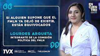 Encuentro TVX Lourdes Argueta integrante de la comisión Política del FMLN [upl. by Netsryk238]