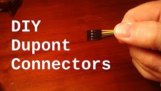 DIY Dupont Connectors [upl. by Inavoj]