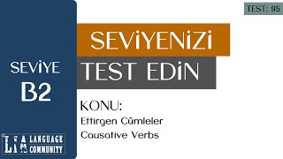 Ettirgen Cümleler  Causative Verbs B2 SEVİYELERDEN İNGİLİZCE TESTİ 95 [upl. by Sucrad829]