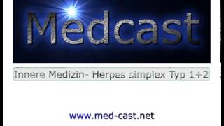 Medcast Innere Medizin  Infektiologie  Herpes simplex Typ 1 und Typ 2 [upl. by Ahserkal]