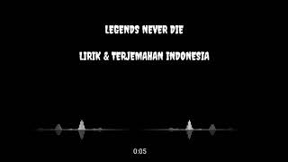 LEGENDS NEVER DIE  LIRIK amp TERJEMAHAN INDONESIA NRM Release [upl. by Annirac414]