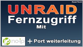 Fernzugriff auf Unraid Server mit NoIP und Portweiterleitung [upl. by Groark133]