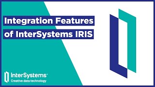 Integration Features of InterSystems IRIS [upl. by Ronn]