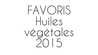 FAVORIS  MES HUILES VEGETALES  ETE 2015 [upl. by Truda]