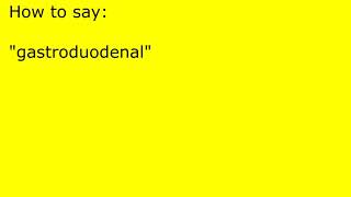 How to pronounce gastroduodenal [upl. by Hicks]