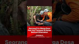 Seorang Pria Warga Desa Pak Utan Tersesat di Hutan Berhasil Ditemukan [upl. by Adina]