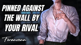 M4F Hot Rival Pins You Against The Wall And Confesses Enemies to Lovers Slow Burn Audio RP [upl. by Argyres]