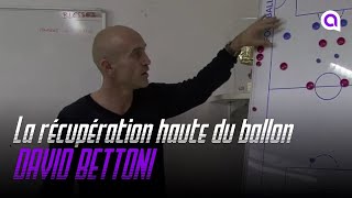 La récupération haute du ballon  David Bettoni adjoint Zinédine Zidane [upl. by Leay]