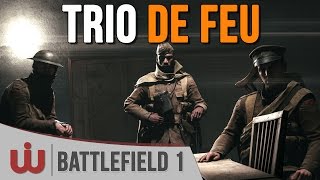 Trio de Feu  Teamplay sur Forêt dArgonne  Battlefield 1 [upl. by Lonyer]