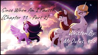 Since When Am I Faust Chapter 11  Part 2 Fanfic Reading  AnonComedy MLP [upl. by Letnohs]