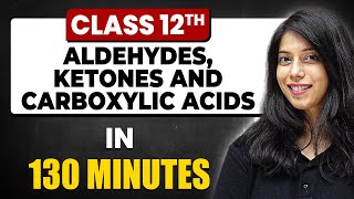 ALDEHYDES KETONES AND CARBOXYLIC ACIDS in 130 Minutes  Chemistry Chapter 8 Full Chapter Class 12 [upl. by Elleuqram]