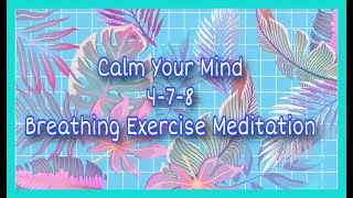 478 Breathing Exercise Guided Meditation for 10 Minutes Calm Your Mind Before Sleep Meditation [upl. by Mcclimans]