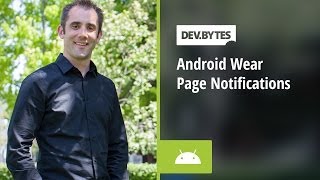 DevBytes  Android Wear Page Notifications [upl. by Normie]