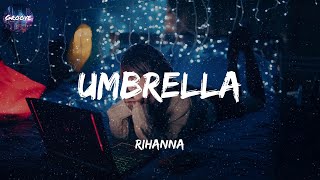 Rihanna  Umbrella Lyrics [upl. by Melvyn542]