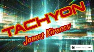 Tachyon  James Kiracov [upl. by Assiren]