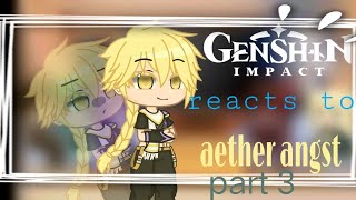 genshin impact react  aether angst part 33 rushed [upl. by Paulette245]