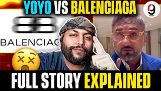 YO YO VS BALENCIAGA FULL STORY  YO YO HONEY SINGH BURNT ALL BALENCIAGA CLOTHES CONTROVERSY [upl. by Maurine]