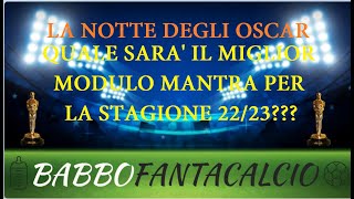 IL MIGLIOR MODULO PER LA STAGIONE 2223  Consigli Asta Fantacalcio Mantra 20222023 [upl. by Molahs]