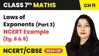 Exponents and Powers  Laws of Exponents Part 3 NCERT Examples 8 amp 9  Class 7 Maths Ch 11  CBSE [upl. by Nakasuji]