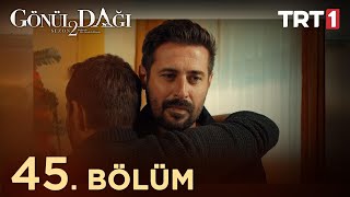 Gönül Dağı 45 Bölüm trt1 [upl. by Rayburn]