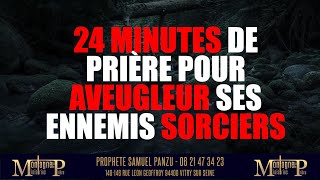 24 minute De Prière Pour Aveugler Ses Ennemis Sorciers  Samuel PANZU Version ORIGINAL [upl. by Eimme]