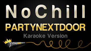 PARTYNEXTDOOR  N o C h i l l Karaoke Version [upl. by Bolan]