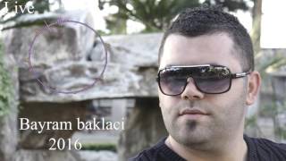 Bayram Baklacı 2016 Ell Byekzeb 3a Marto [upl. by Novonod]