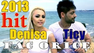 DENISA SI TICY  FAC ORICE Official Video 2013 manele iulie [upl. by Hewett]