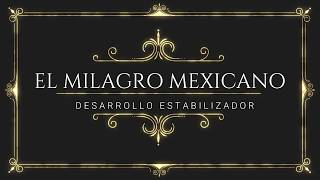 Milagro mexicano o desarrollo estabilizador y sus presidentes Todo lo que debes saber [upl. by Marquez]