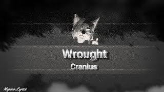 Cranius  Wrought  Lyrics [upl. by Ninnetta]