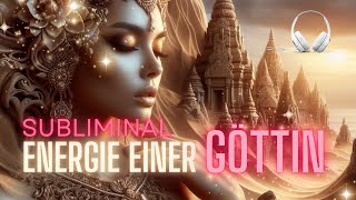 🎧 ♥ Subliminal ♥ ULTIMATIVE ENERGIE EINER GÖTTIN 👸  Über 100 Affirmationen [upl. by Tindall]