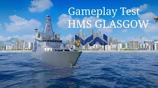 Gameplay Test HMS GLASGOWTYPE26 Modern Warship [upl. by Arthur461]