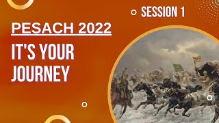 Pesach 2022 Session 1  Its YOUR Journey [upl. by Johanna109]