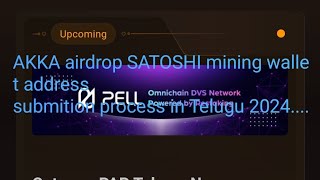 AKKA airdrop SATOSHI mining wallet addresssubmition process in Telugu 2024 [upl. by Yeclehc]