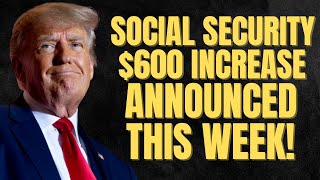 FINALLY 600 INCREASE Announced THIS WEEK SSA SSI SSDI Increased Payments [upl. by Llecram]