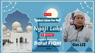 PONPES DARUL FIQHI TV sedang live sekarangNGAJI LAKU BARENG GUS LIZ  PonPes DARUL FIQHI [upl. by Rici]