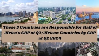 These 5 Countries in Africa are Responsible for Half of Africas GDP at Q2 2024 😱🤯 [upl. by Samot541]