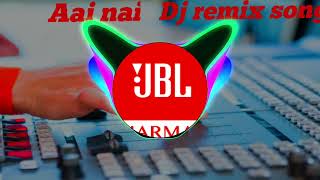 Aai nai dj remix song [upl. by Apgar]