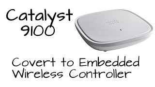 How To Cisco Catalyst 9100 AP  Convert to Embedded WLC [upl. by Jaime258]