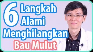 6 Langkah Alami untuk Menghilangkan Bau Mulut [upl. by Schinica542]