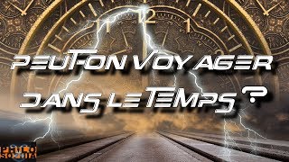 PEUTON VOYAGER DANS LE TEMPS  science [upl. by Abram566]